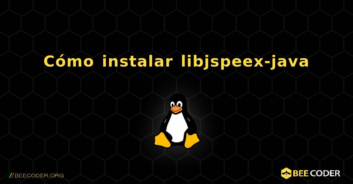 Cómo instalar libjspeex-java . Linux