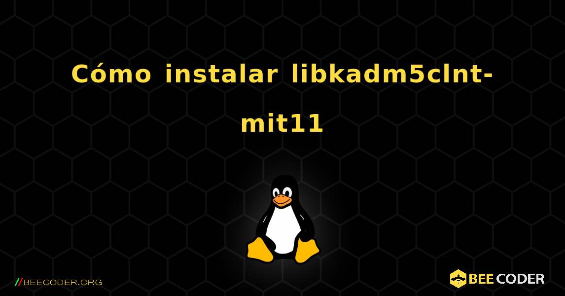 Cómo instalar libkadm5clnt-mit11 . Linux