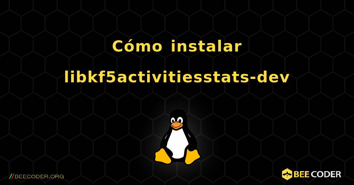 Cómo instalar libkf5activitiesstats-dev . Linux