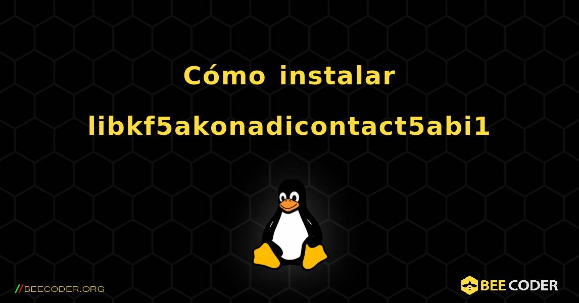 Cómo instalar libkf5akonadicontact5abi1 . Linux