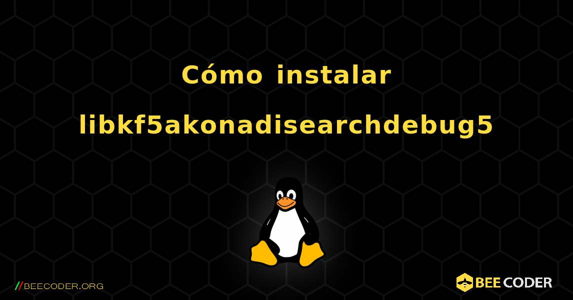 Cómo instalar libkf5akonadisearchdebug5 . Linux