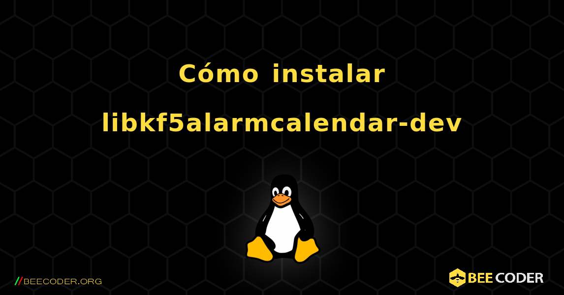 Cómo instalar libkf5alarmcalendar-dev . Linux