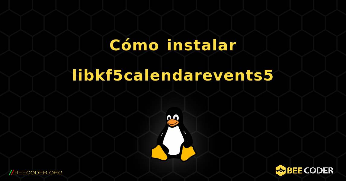 Cómo instalar libkf5calendarevents5 . Linux