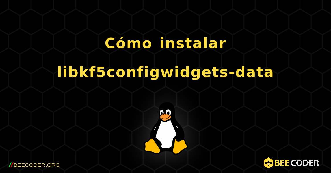 Cómo instalar libkf5configwidgets-data . Linux