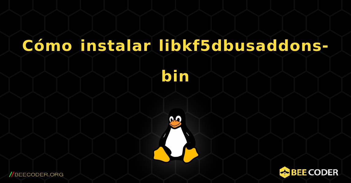 Cómo instalar libkf5dbusaddons-bin . Linux