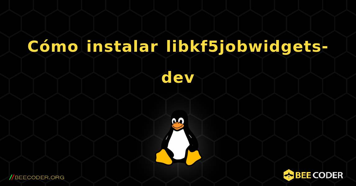 Cómo instalar libkf5jobwidgets-dev . Linux