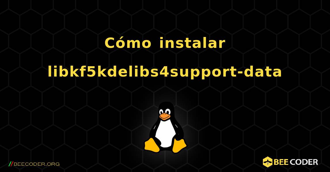 Cómo instalar libkf5kdelibs4support-data . Linux