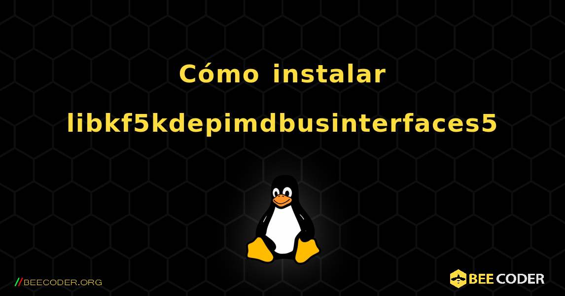Cómo instalar libkf5kdepimdbusinterfaces5 . Linux