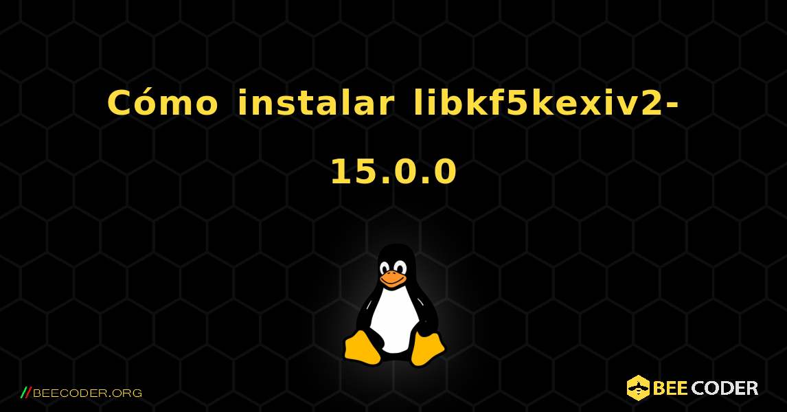 Cómo instalar libkf5kexiv2-15.0.0 . Linux