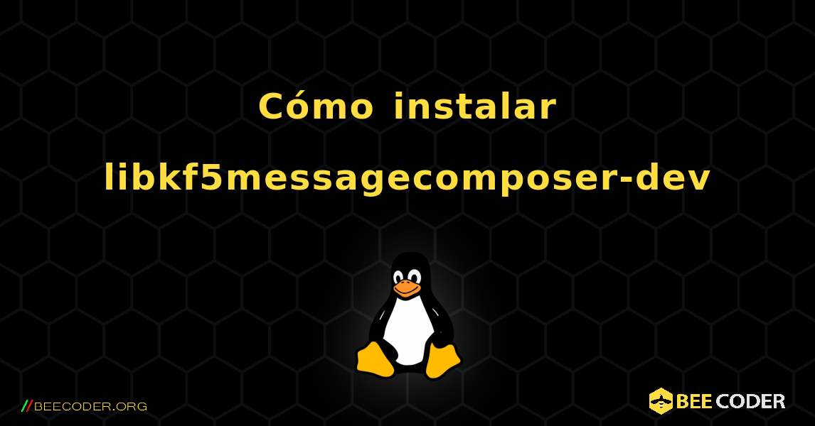 Cómo instalar libkf5messagecomposer-dev . Linux