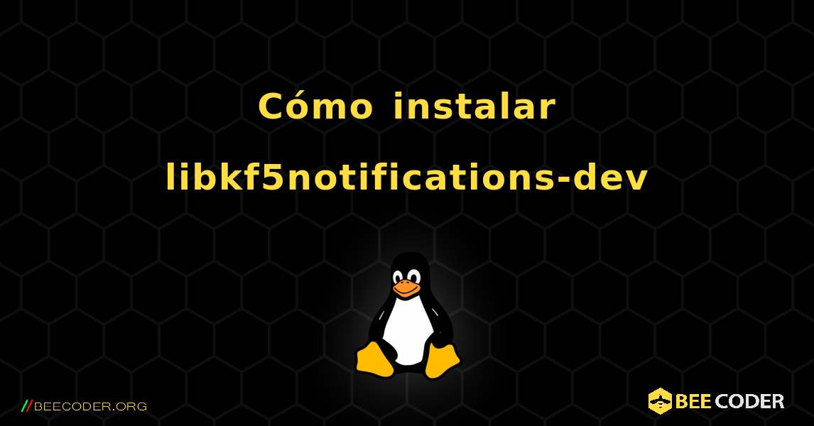 Cómo instalar libkf5notifications-dev . Linux