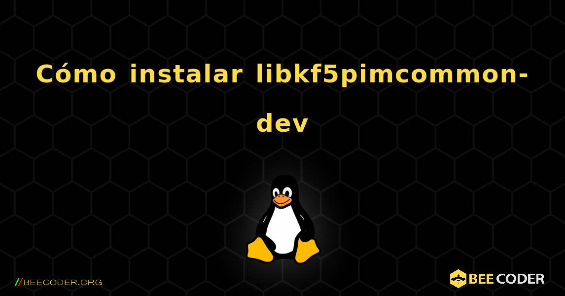 Cómo instalar libkf5pimcommon-dev . Linux