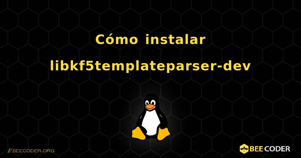 Cómo instalar libkf5templateparser-dev . Linux