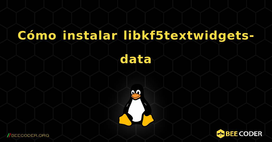 Cómo instalar libkf5textwidgets-data . Linux
