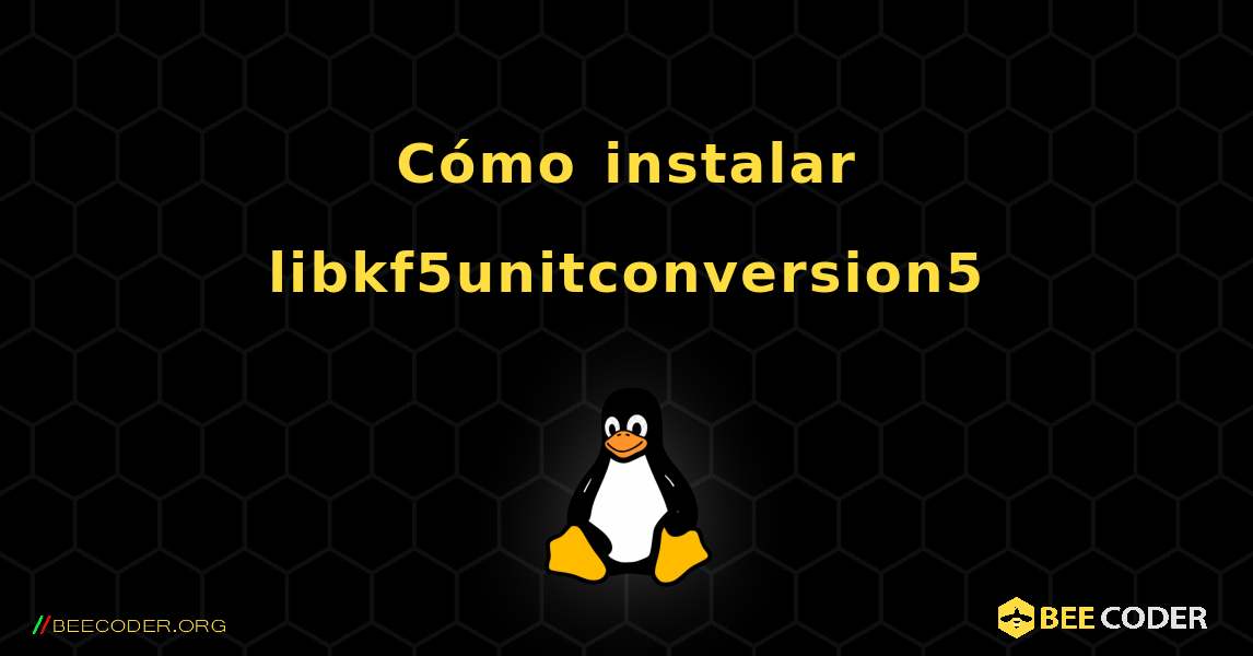 Cómo instalar libkf5unitconversion5 . Linux