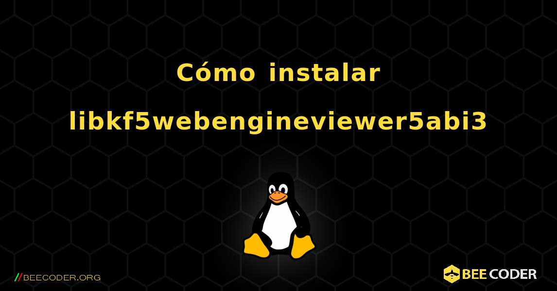 Cómo instalar libkf5webengineviewer5abi3 . Linux