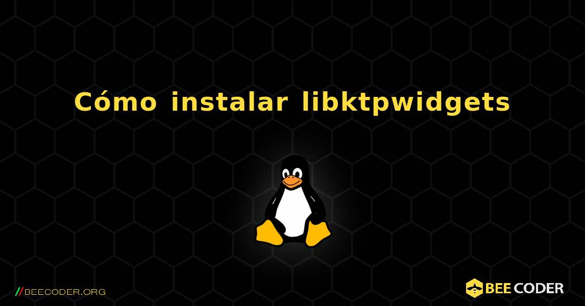 Cómo instalar libktpwidgets . Linux