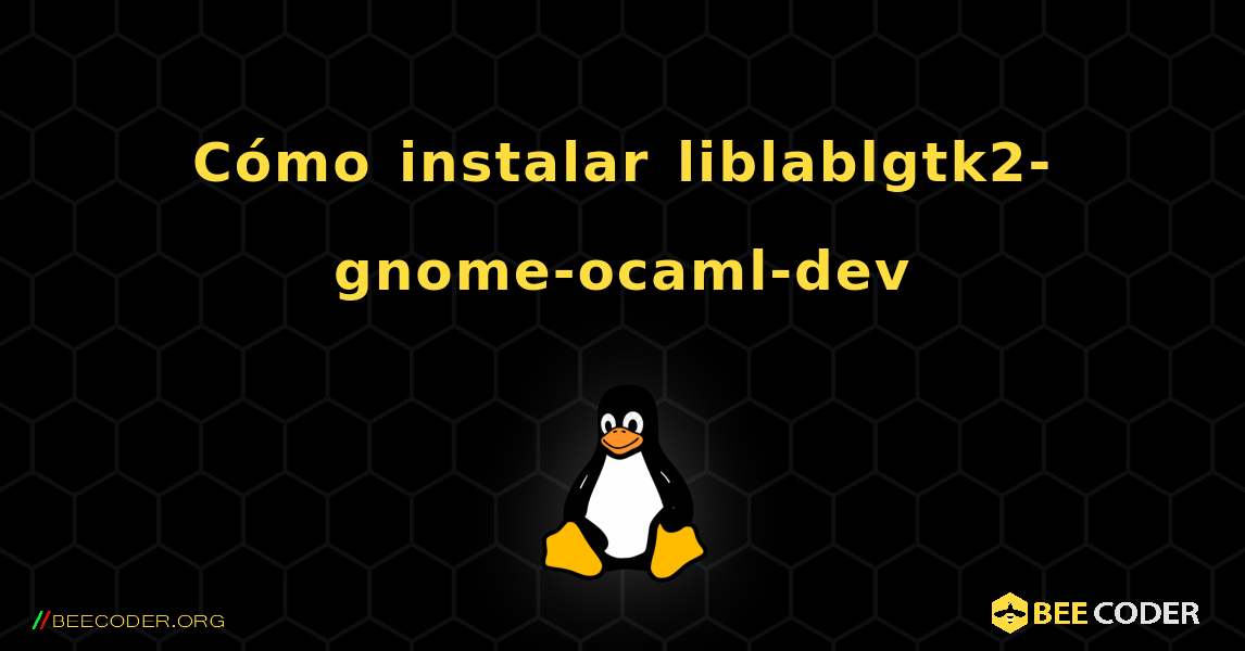 Cómo instalar liblablgtk2-gnome-ocaml-dev . Linux
