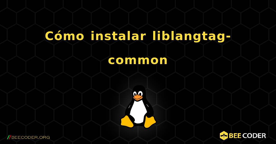 Cómo instalar liblangtag-common . Linux
