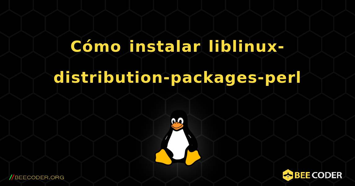 Cómo instalar liblinux-distribution-packages-perl . Linux