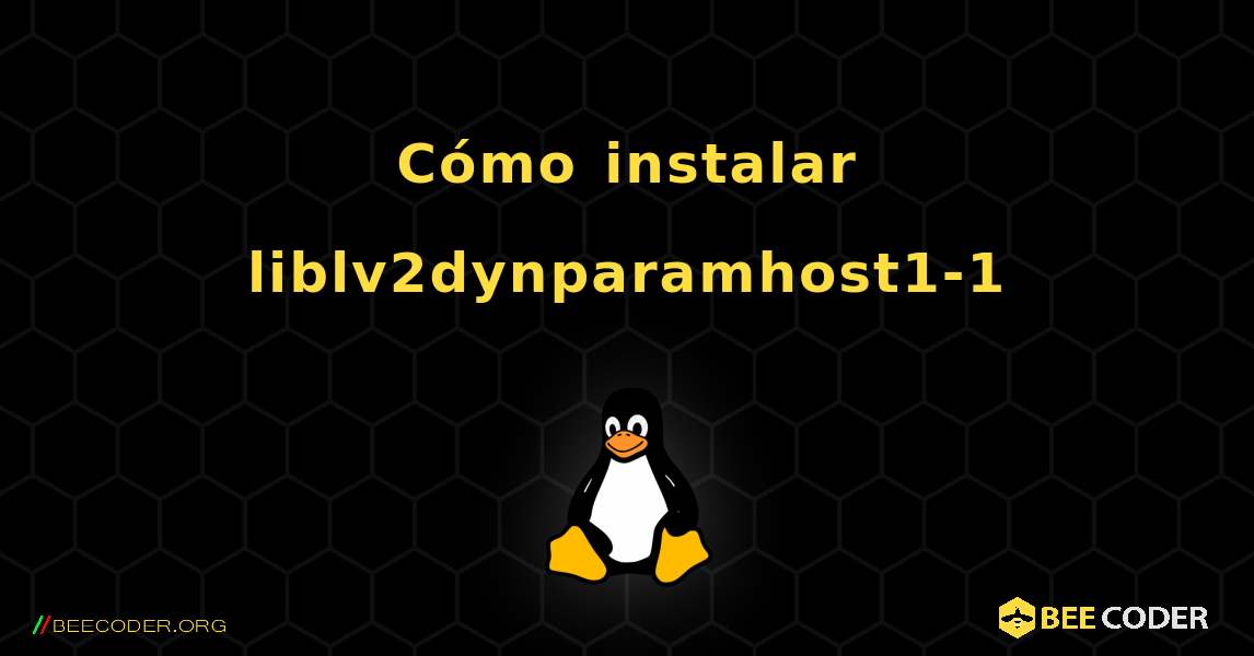 Cómo instalar liblv2dynparamhost1-1 . Linux