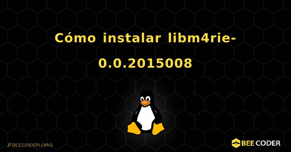 Cómo instalar libm4rie-0.0.2015008 . Linux