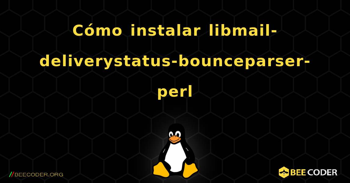 Cómo instalar libmail-deliverystatus-bounceparser-perl . Linux