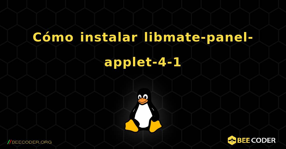 Cómo instalar libmate-panel-applet-4-1 . Linux