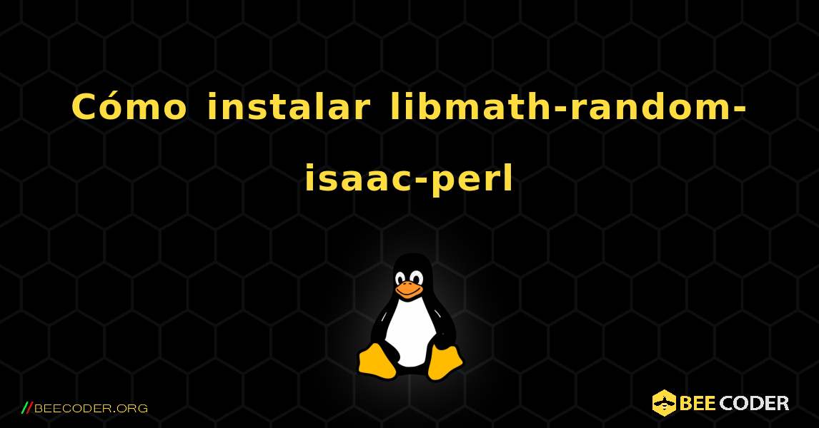 Cómo instalar libmath-random-isaac-perl . Linux