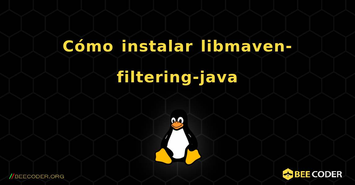 Cómo instalar libmaven-filtering-java . Linux