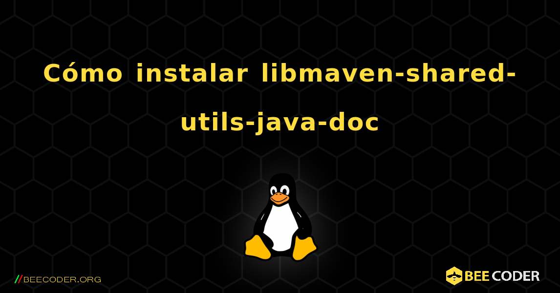 Cómo instalar libmaven-shared-utils-java-doc . Linux