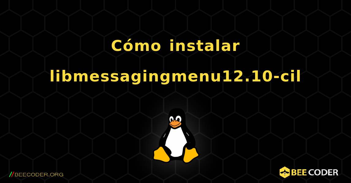Cómo instalar libmessagingmenu12.10-cil . Linux