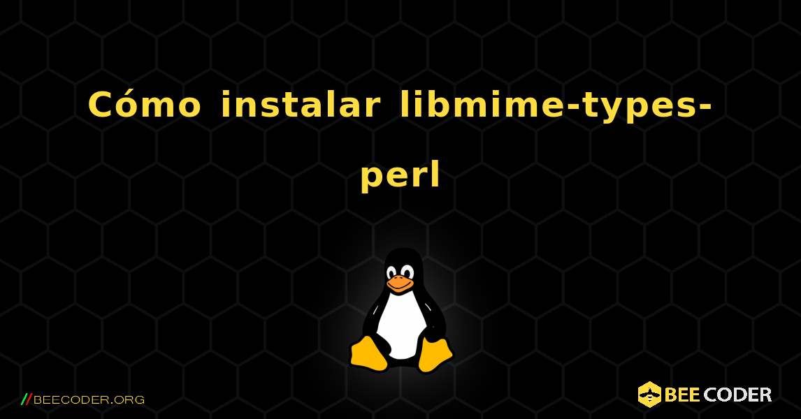 Cómo instalar libmime-types-perl . Linux