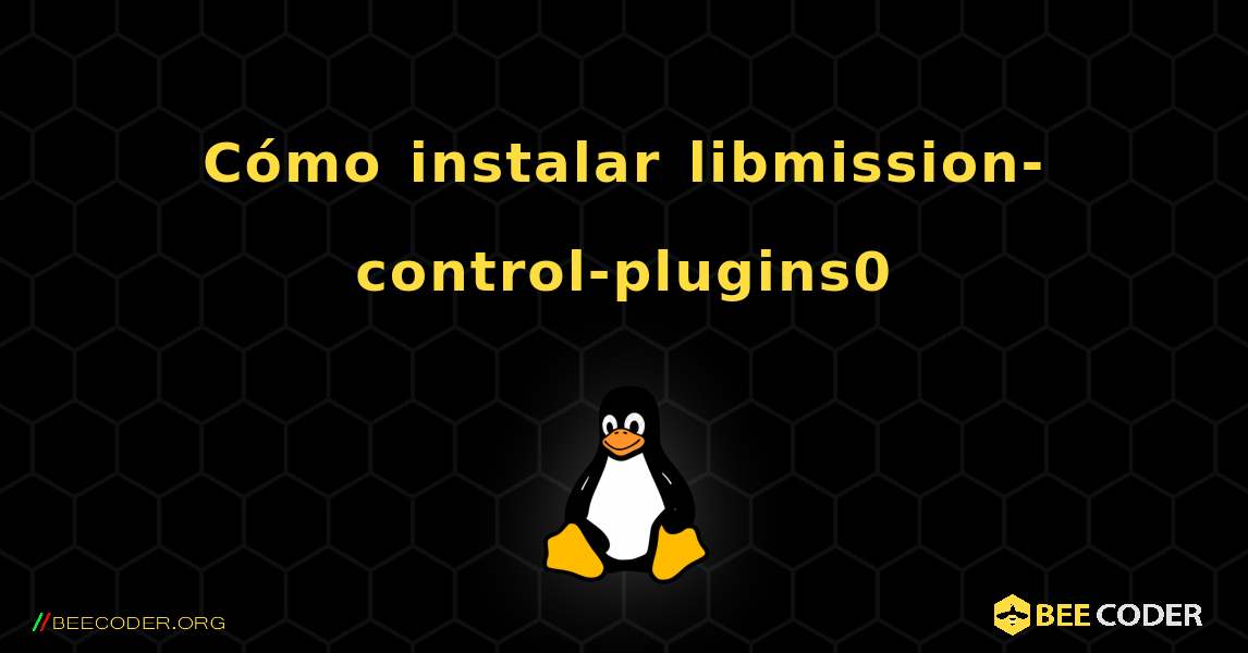 Cómo instalar libmission-control-plugins0 . Linux