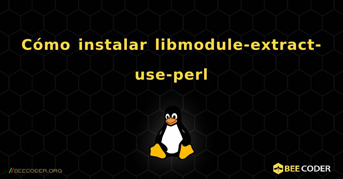 Cómo instalar libmodule-extract-use-perl . Linux