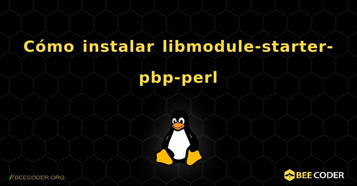 Cómo instalar libmodule-starter-pbp-perl . Linux