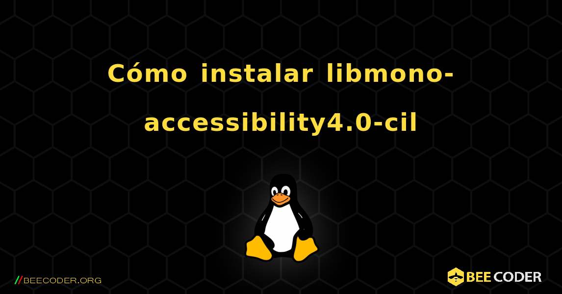 Cómo instalar libmono-accessibility4.0-cil . Linux