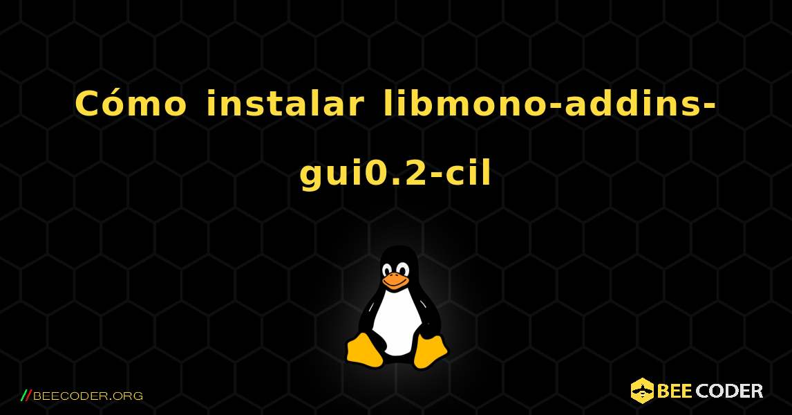 Cómo instalar libmono-addins-gui0.2-cil . Linux