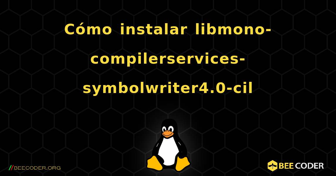 Cómo instalar libmono-compilerservices-symbolwriter4.0-cil . Linux