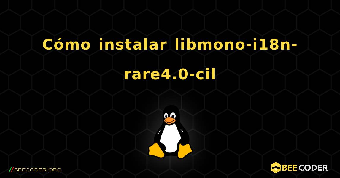 Cómo instalar libmono-i18n-rare4.0-cil . Linux