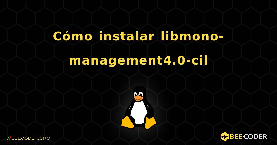 Cómo instalar libmono-management4.0-cil . Linux