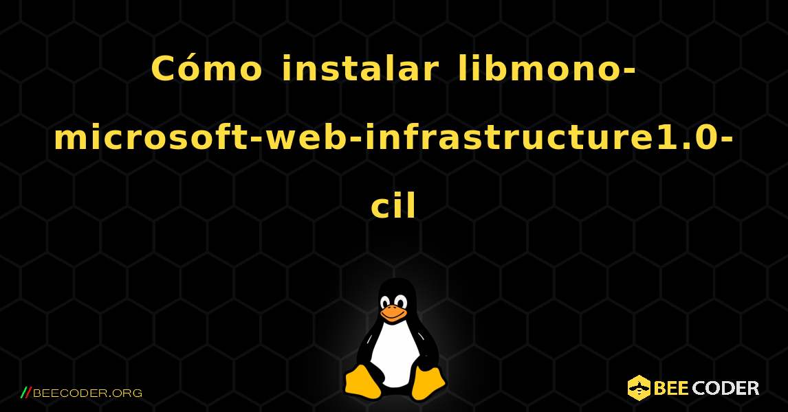 Cómo instalar libmono-microsoft-web-infrastructure1.0-cil . Linux