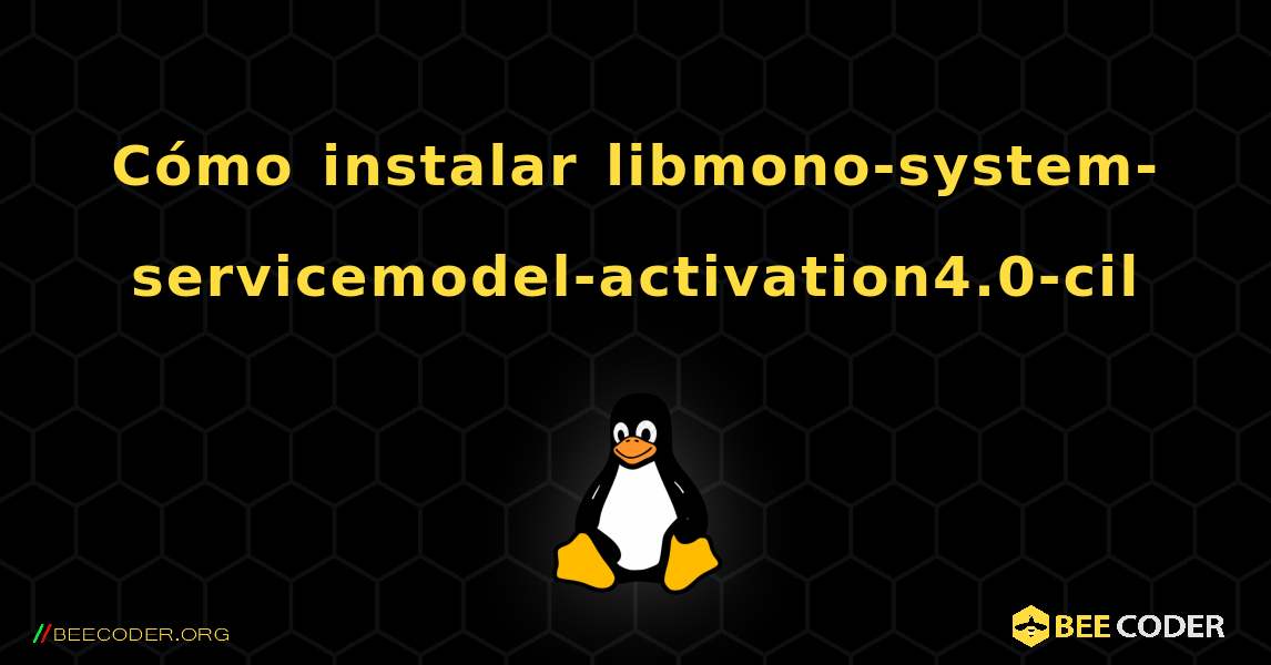 Cómo instalar libmono-system-servicemodel-activation4.0-cil . Linux
