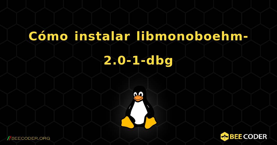 Cómo instalar libmonoboehm-2.0-1-dbg . Linux
