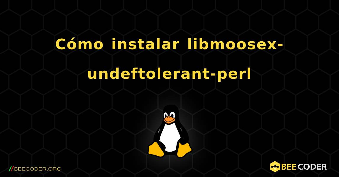 C贸mo instalar libmoosex-undeftolerant-perl . Linux