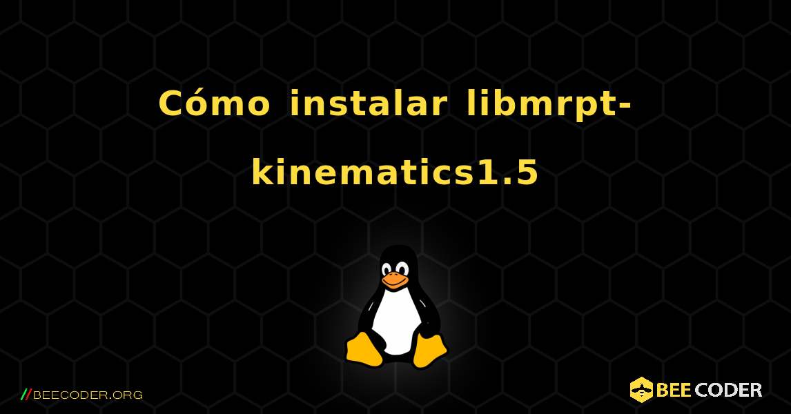 Cómo instalar libmrpt-kinematics1.5 . Linux