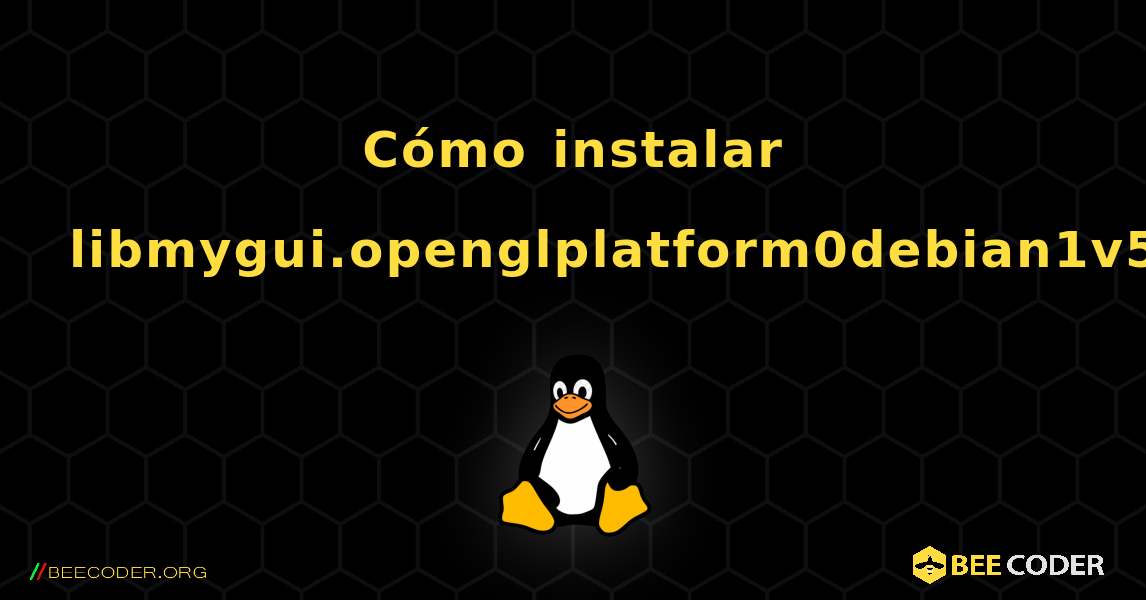 Cómo instalar libmygui.openglplatform0debian1v5 . Linux
