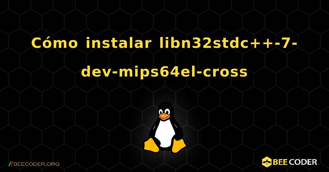 Cómo instalar libn32stdc++-7-dev-mips64el-cross . Linux