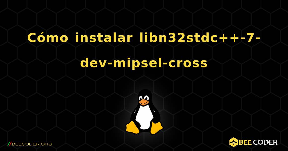 Cómo instalar libn32stdc++-7-dev-mipsel-cross . Linux