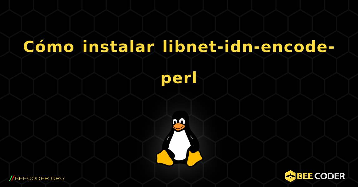 Cómo instalar libnet-idn-encode-perl . Linux